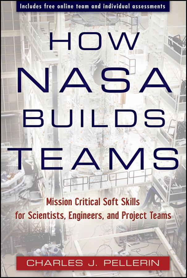 How NASA Builds Teams by Charles J. Pellerin