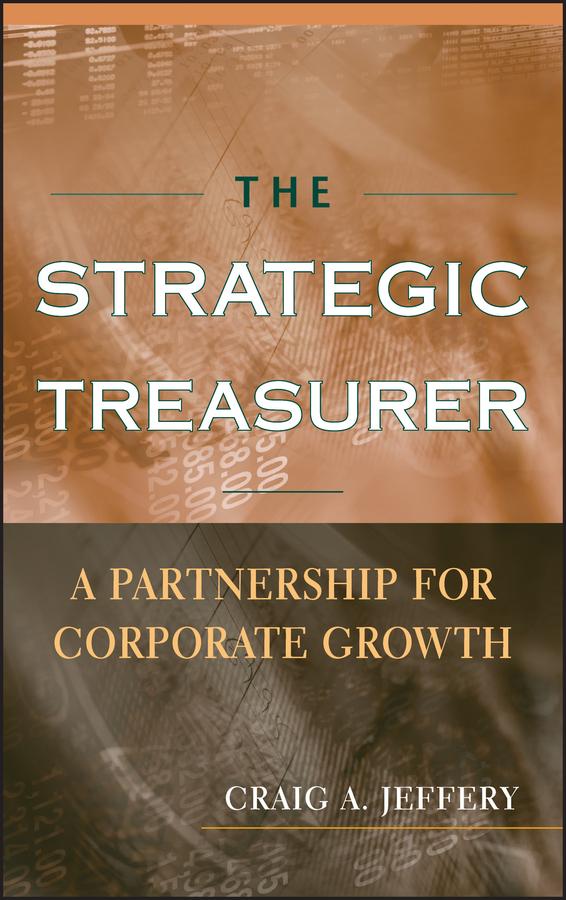 The Strategic Treasurer by Craig A. Jeffery