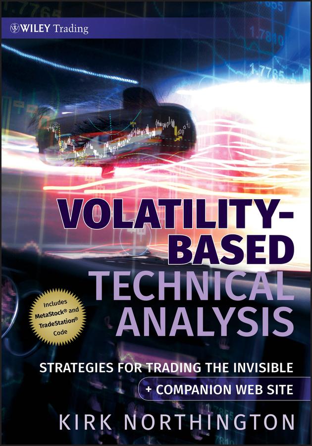 Volatility-Based Technical Analysis by Kirk Northington