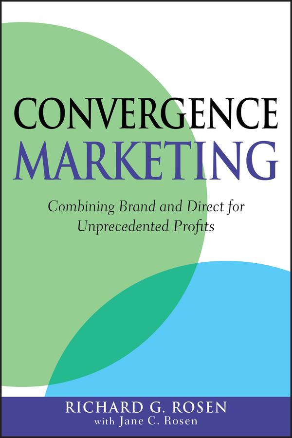 Convergence Marketing by Jane C. Rosen, Richard Rosen