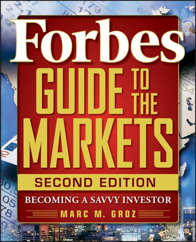 Forbes Guide to the Markets by Forbes LLC, Marc M. Groz