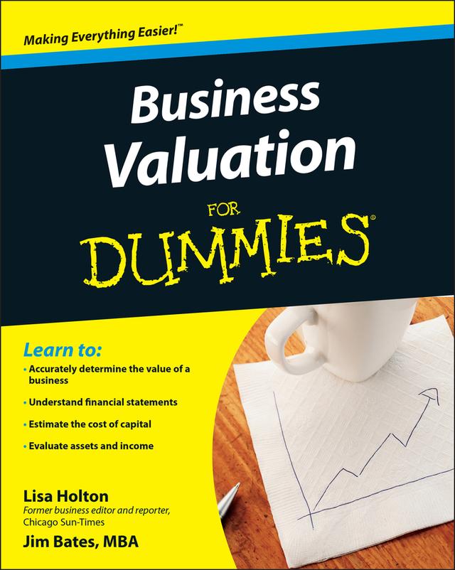 Business Valuation For Dummies by Jim Bates, Lisa Holton