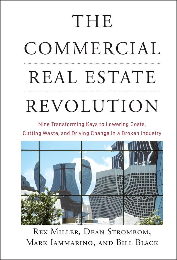 The Commercial Real Estate Revolution by Bill Black, Dean Strombom, Mark Iammarino, Rex Miller