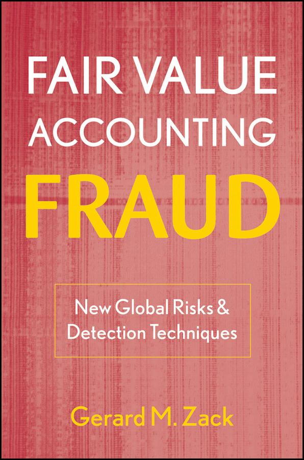 Fair Value Accounting Fraud by Gerard M. Zack