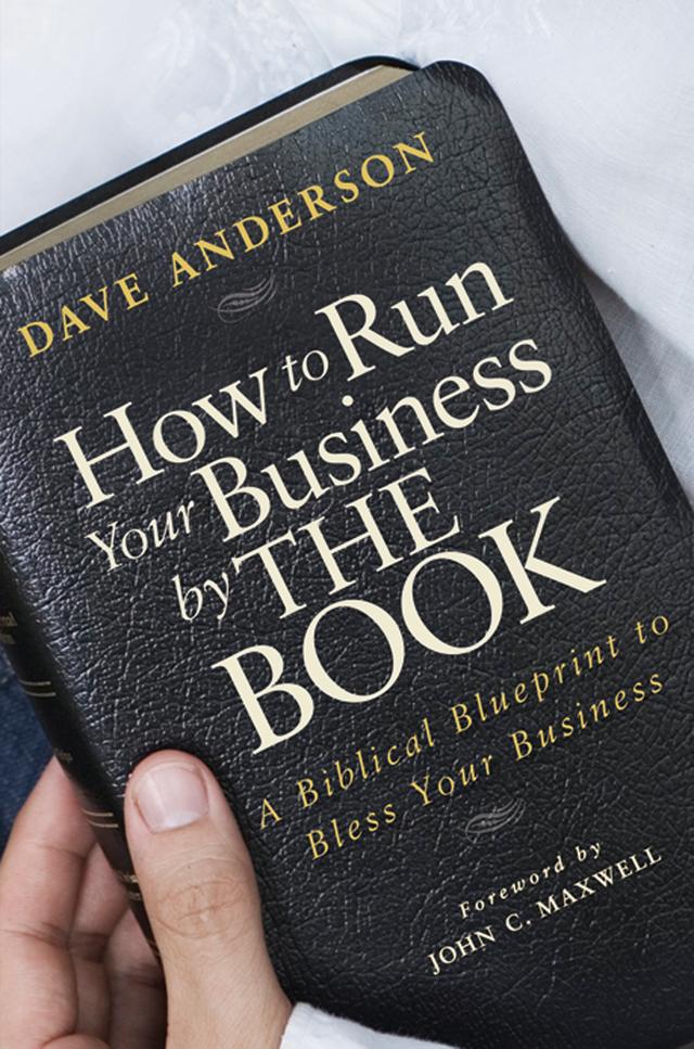 How to Run Your Business by The Book by Dave Anderson, John C. Maxwell
