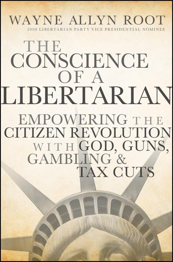 The Conscience of a Libertarian by Wayne Allyn Root