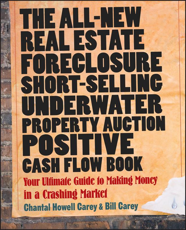 The All-New Real Estate Foreclosure, Short-Selling, Underwater, Property Auction, Positive Cash Flow Book by Bill Carey, Chantal Howell Carey