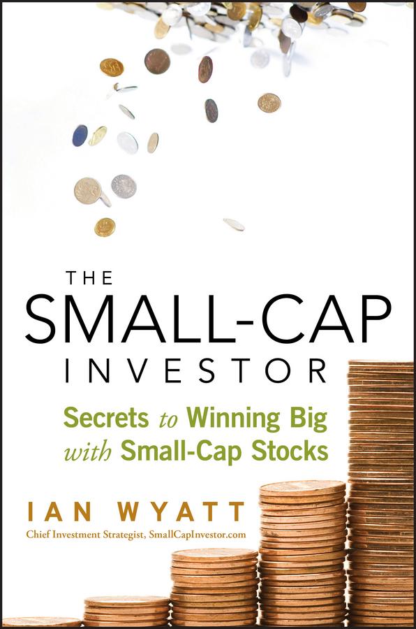 The Small-Cap Investor by Ian Wyatt