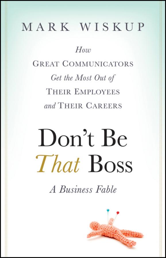 Don't Be That Boss by Mark Wiskup