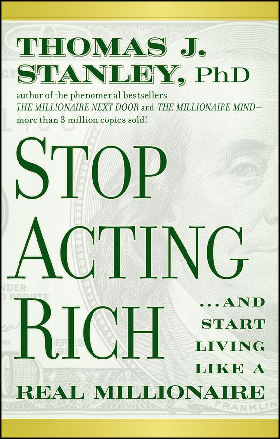 Stop Acting Rich by Thomas J. Stanley