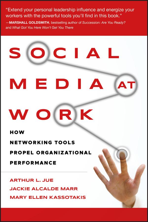 Social Media at Work by Arthur L. Jue, Jackie Alcalde Marr, Mary Ellen Kassotakis