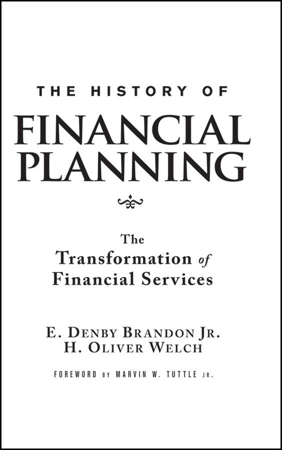 The History of Financial Planning by E. Denby Brandon, Jr., H. Oliver Welch, Marvin W. Tuttle, Jr.