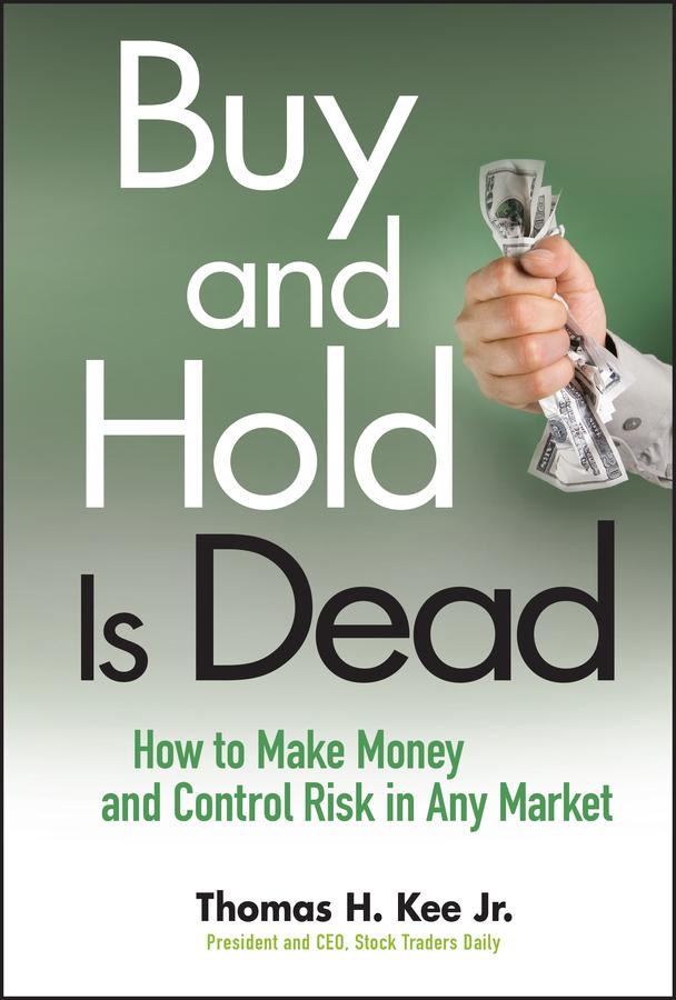 Buy and Hold Is Dead by Thomas H. Kee