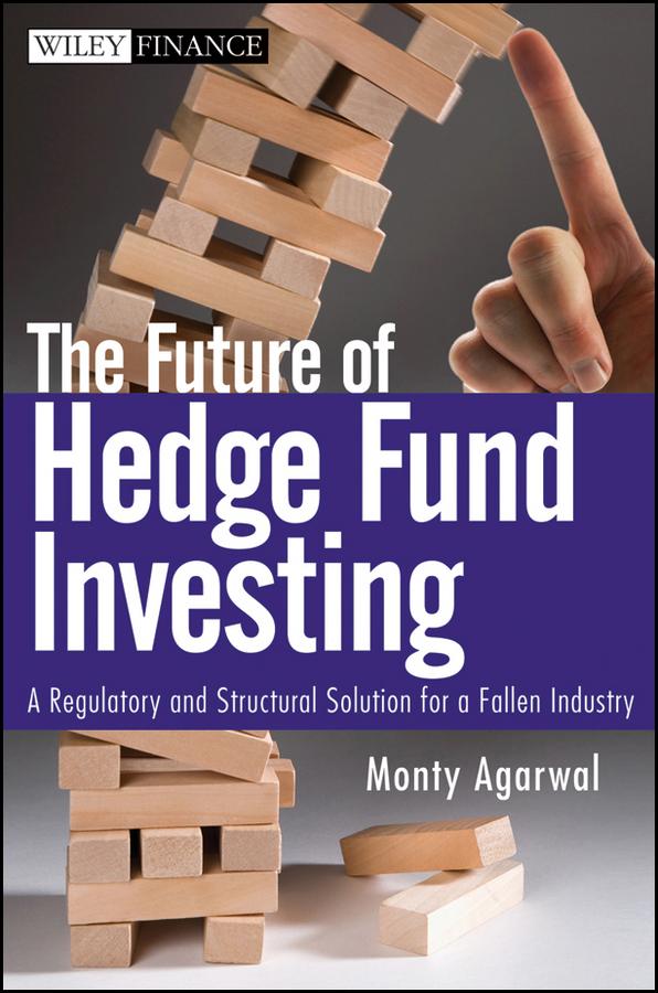 The Future of Hedge Fund Investing by Monty Agarwal