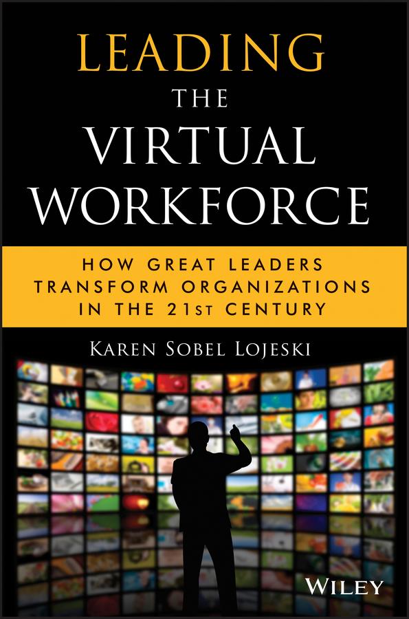 Leading the Virtual Workforce by Karen Sobel Lojeski