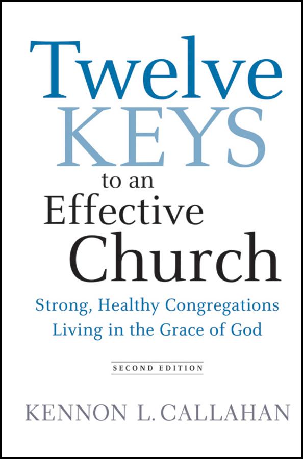 Twelve Keys to an Effective Church by Kennon L. Callahan