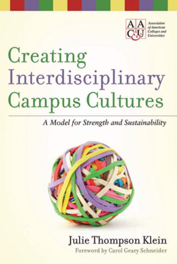 Creating Interdisciplinary Campus Cultures by Carol Geary Schneider, Julie Thompson Klein
