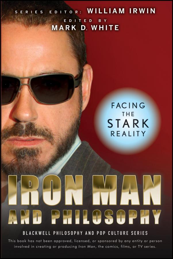 Iron Man and Philosophy by Mark D. White, William Irwin