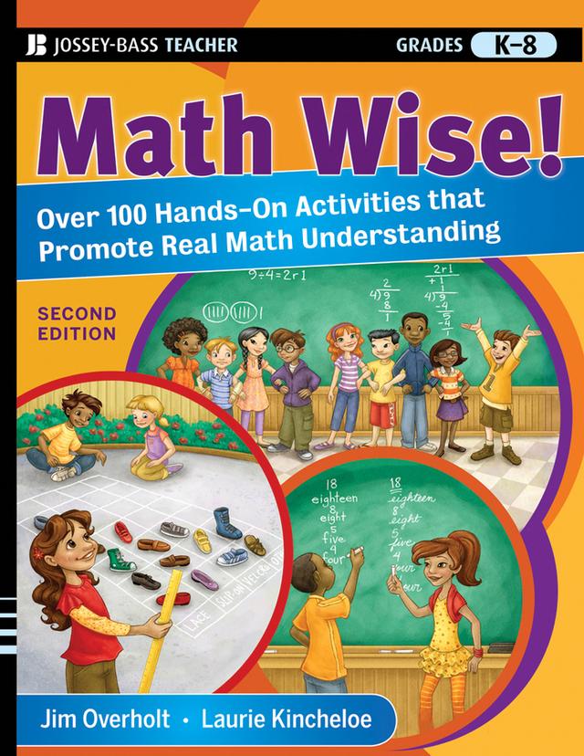 Math Wise! Over 100 Hands-On Activities that Promote Real Math Understanding, Grades K-8 by James L. Overholt, Laurie Kincheloe