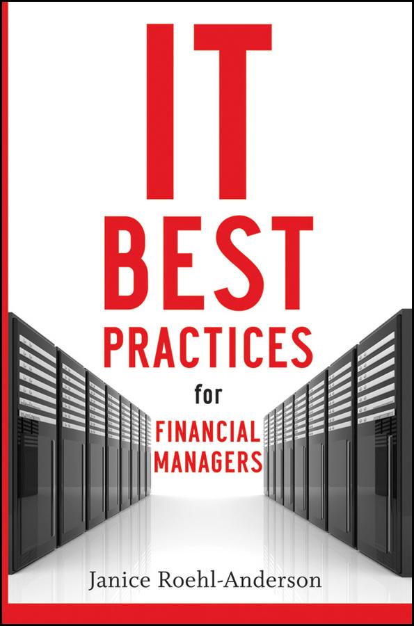 IT Best Practices for Financial Managers by Janice M. Roehl-Anderson