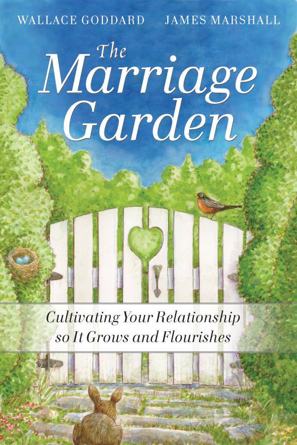 The Marriage Garden by H. Wallace Goddard, James P. Marshall