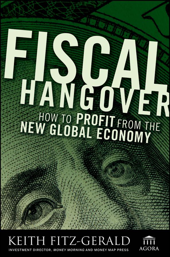 Fiscal Hangover by Keith Fitz-Gerald