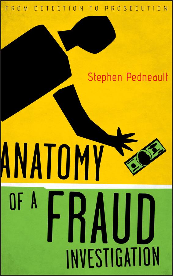 Anatomy of a Fraud Investigation by Stephen Pedneault