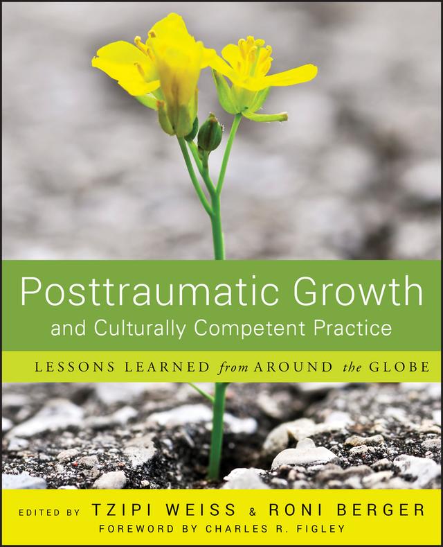 Posttraumatic Growth and Culturally Competent Practice by Ron Berger, Tzipi Weiss