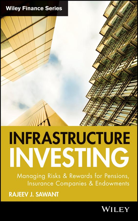 Infrastructure Investing by Rajeev J. Sawant