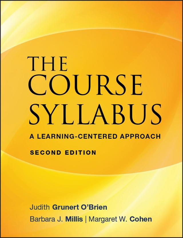 The Course Syllabus by Barbara J. Millis, Judith Grunert O'Brien, Margaret W. Cohen, Robert M. Diamond