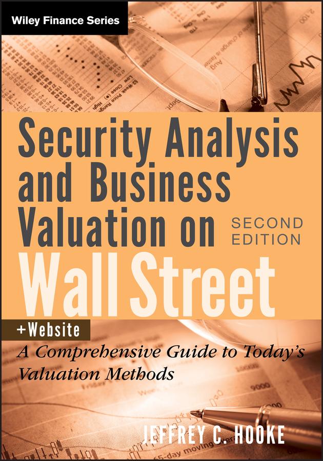 Security Analysis and Business Valuation on Wall Street by Jeffrey C. Hooke