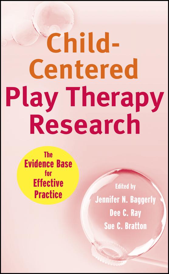 Child-Centered Play Therapy Research by Dee C. Ray, Jennifer N. Baggerly, Sue C. Bratton