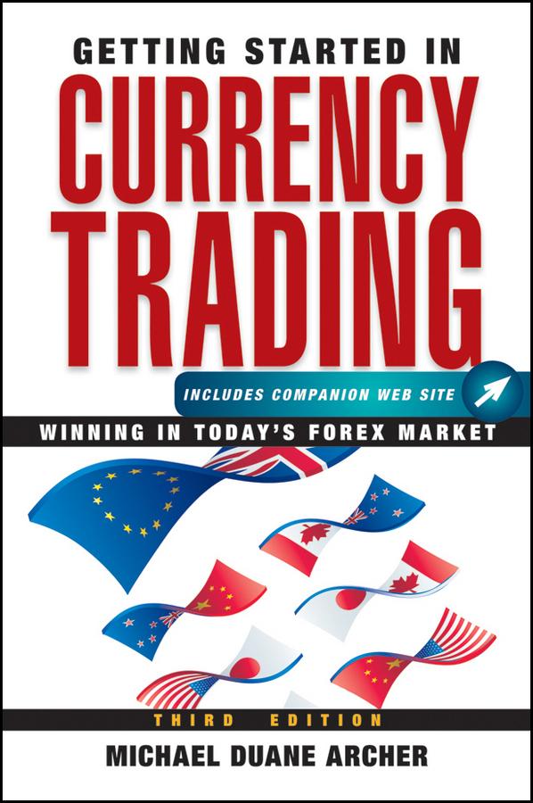 Getting Started in Currency Trading by Michael D. Archer