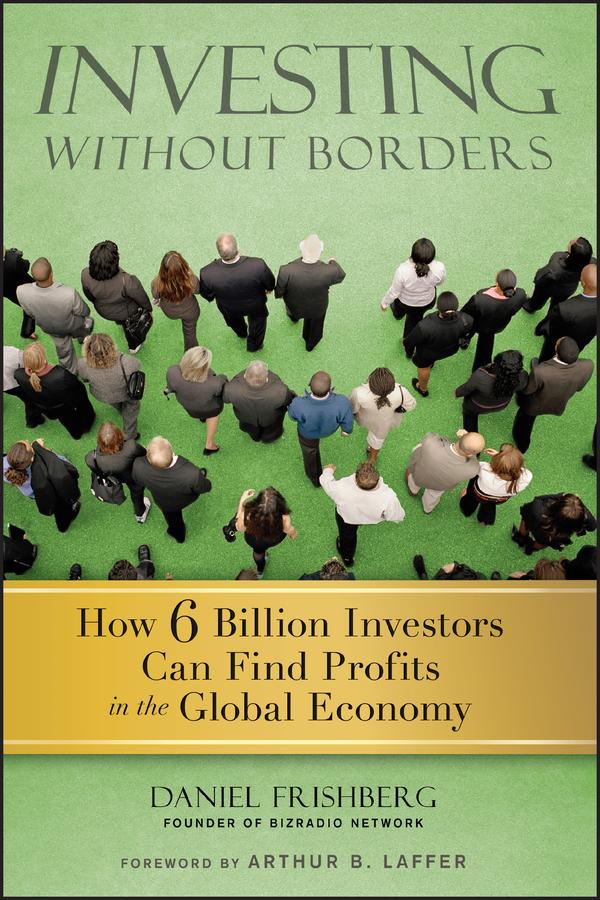 Investing Without Borders by Arthur Laffer, Daniel Frishberg