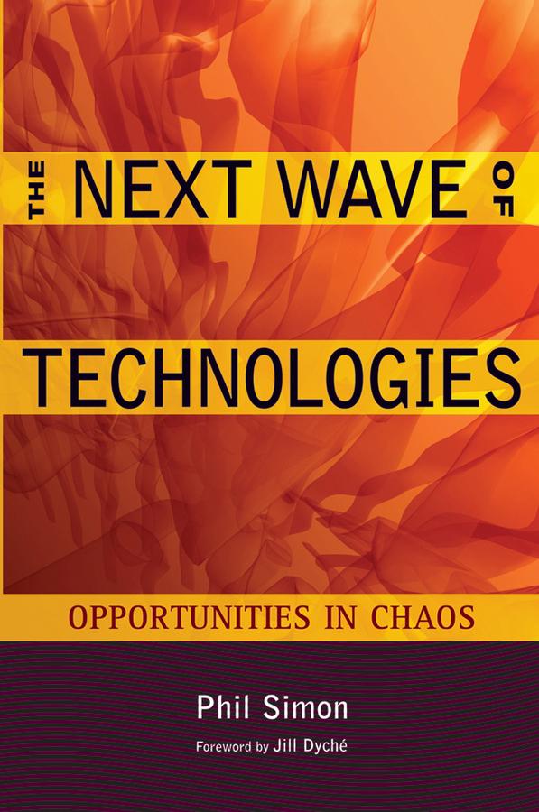 The Next Wave of Technologies by Jill Dyché, Phil Simon
