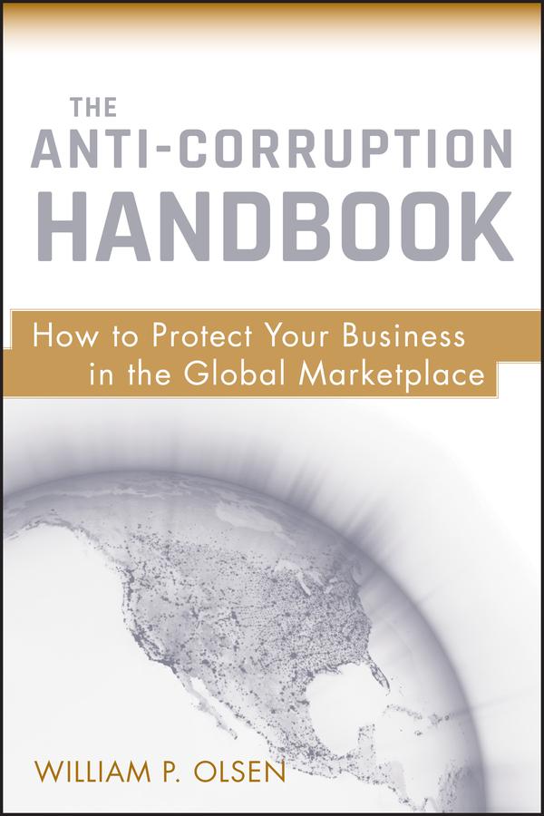 The Anti-Corruption Handbook by William P. Olsen