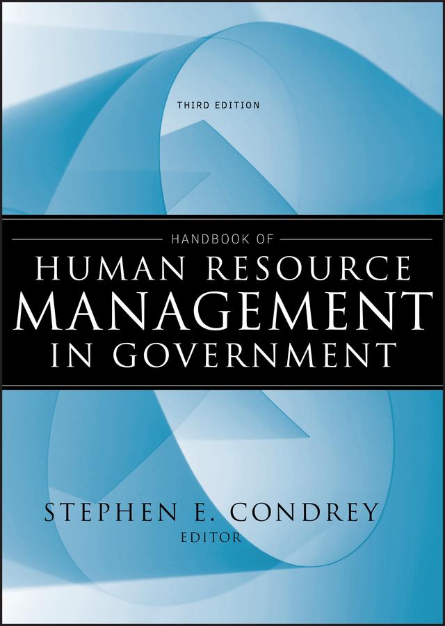 Handbook of Human Resource Management in Government by Stephen E. Condrey