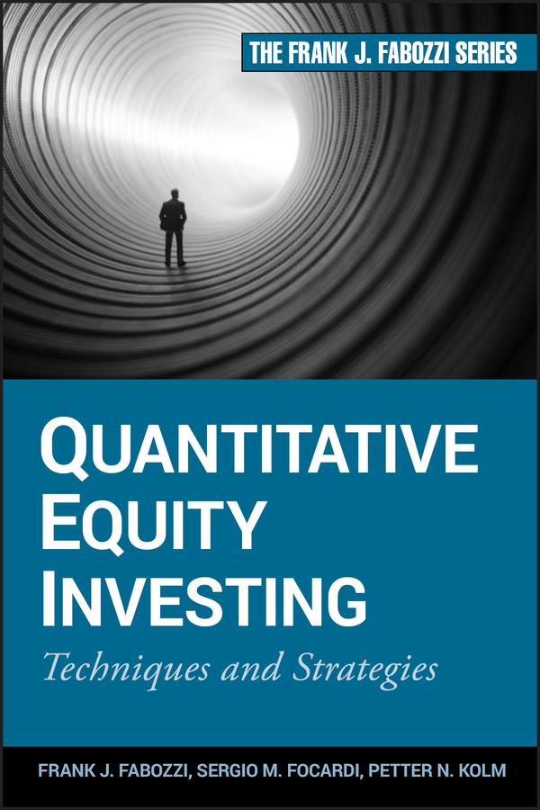 Quantitative Equity Investing by Frank J. Fabozzi, Petter N. Kolm, Sergio M. Focardi