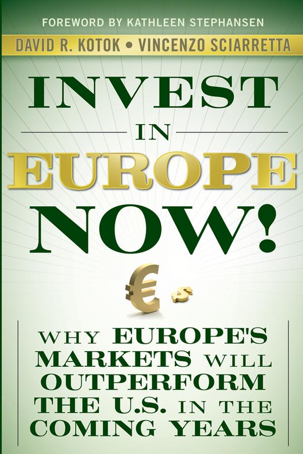 Invest in Europe Now! by David R. Kotok, Kathleen Stephansen, Vincenzo Sciarretta