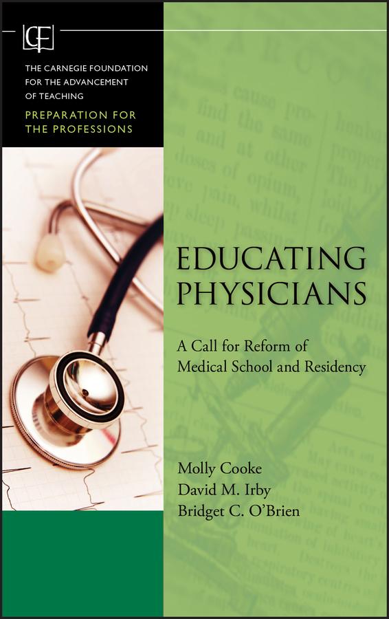 Educating Physicians by Bridget C. O'Brien, David M. Irby, Lee S. Shulman, Molly Cooke