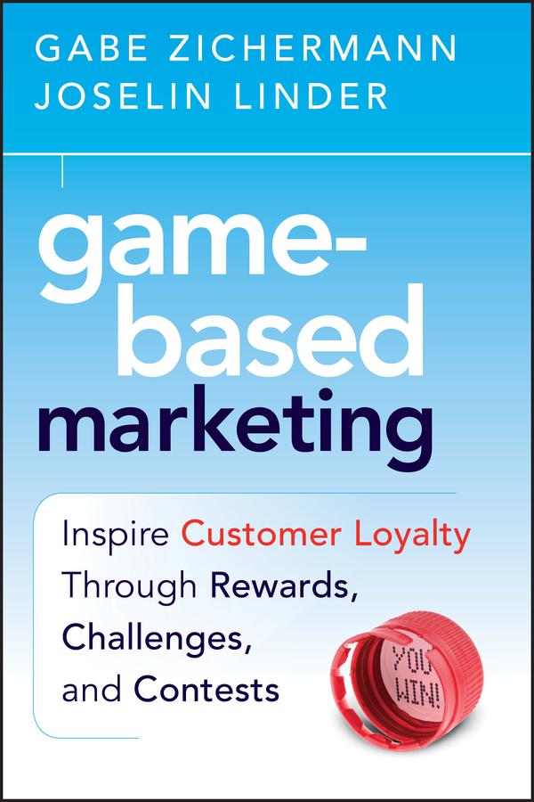 Game-Based Marketing by Gabe Zichermann, Joselin Linder