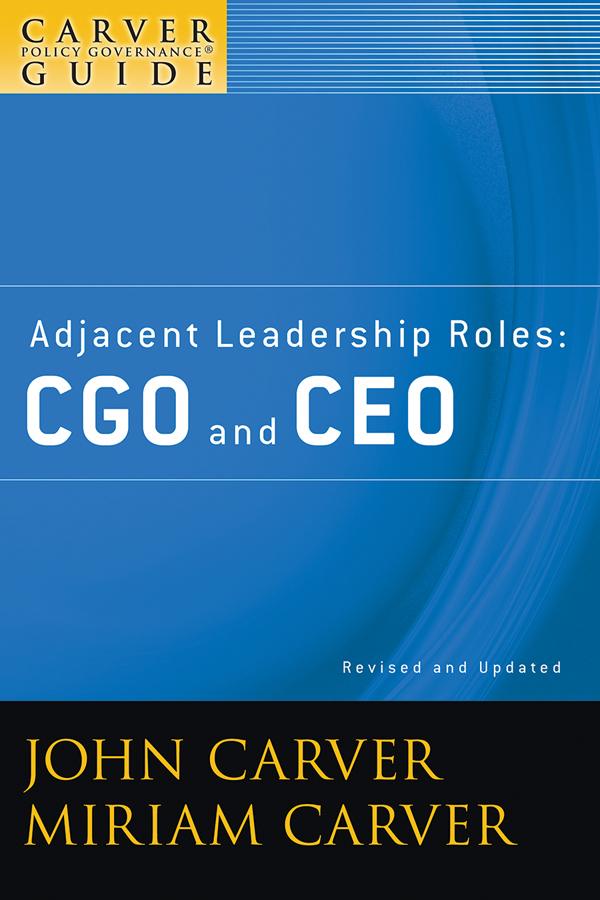 A Carver Policy Governance Guide, Adjacent Leadership Roles by John Carver, Miriam Carver