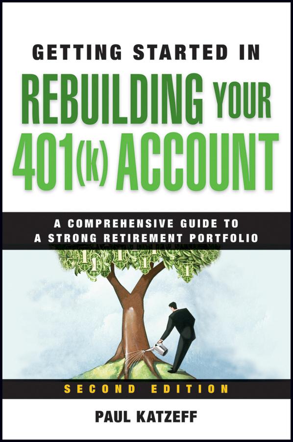 Getting Started in Rebuilding Your 401(k) Account by Paul Katzeff