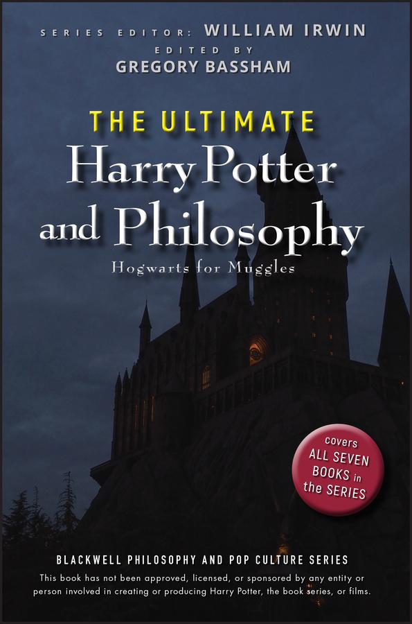 The Ultimate Harry Potter and Philosophy by Gregory Bassham, William Irwin