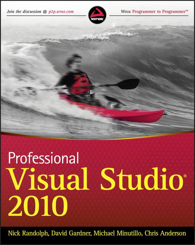 Professional Visual Studio 2010 by Chris Anderson, David Gardner, Michael Minutillo, Nick Randolph