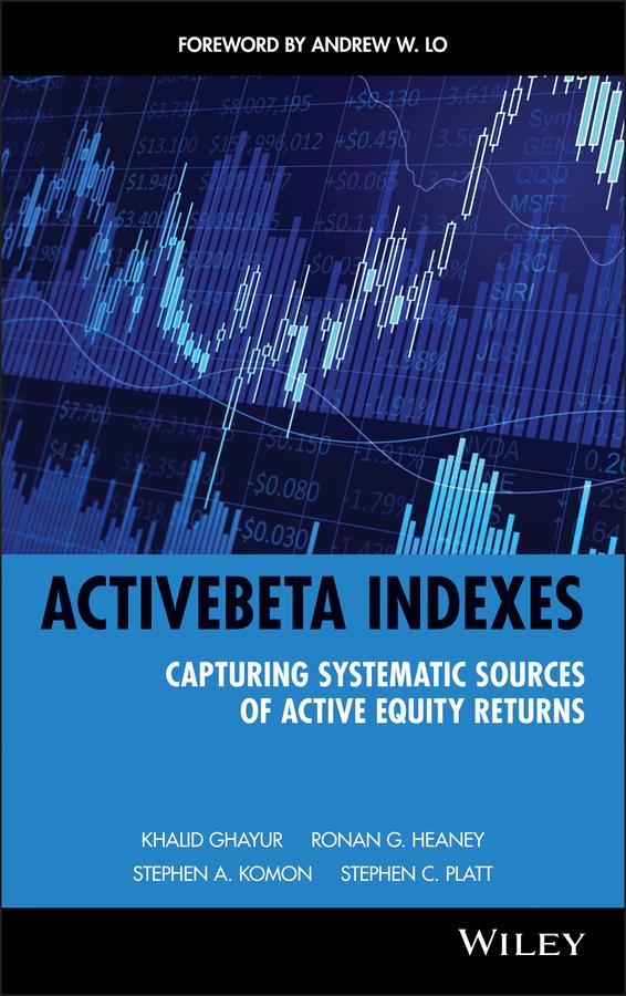 ActiveBeta Indexes by Andrew W. Lo, Khalid Ghayur, Ronan G. Heaney, Stephen A. Komon, Stephen C. Platt