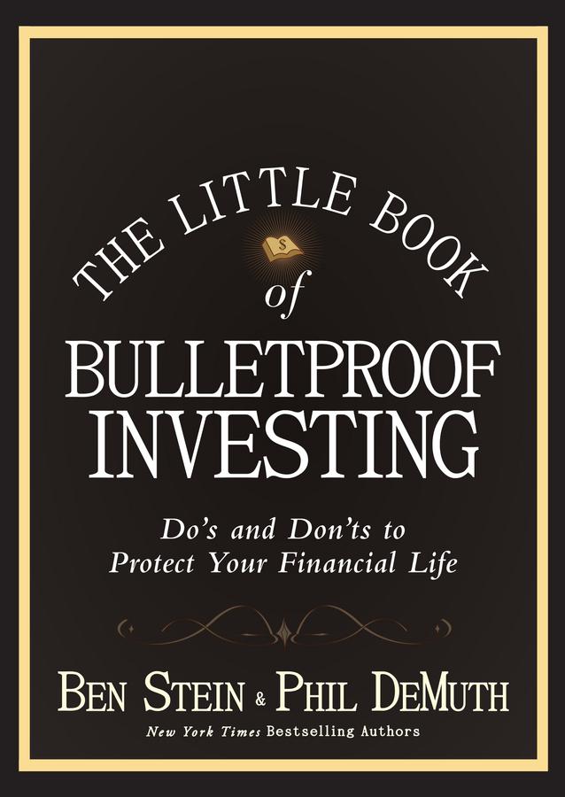 The Little Book of Bulletproof Investing by Ben Stein, Phil DeMuth