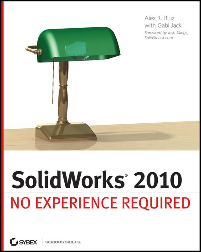 SolidWorks 2010 by Alex Ruiz, Gabi Jack, Josh Mings