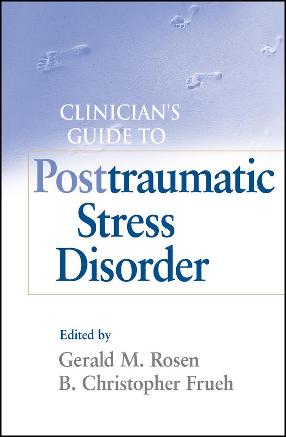 Clinician's Guide to Posttraumatic Stress Disorder by Christopher Frueh, Gerald M. Rosen