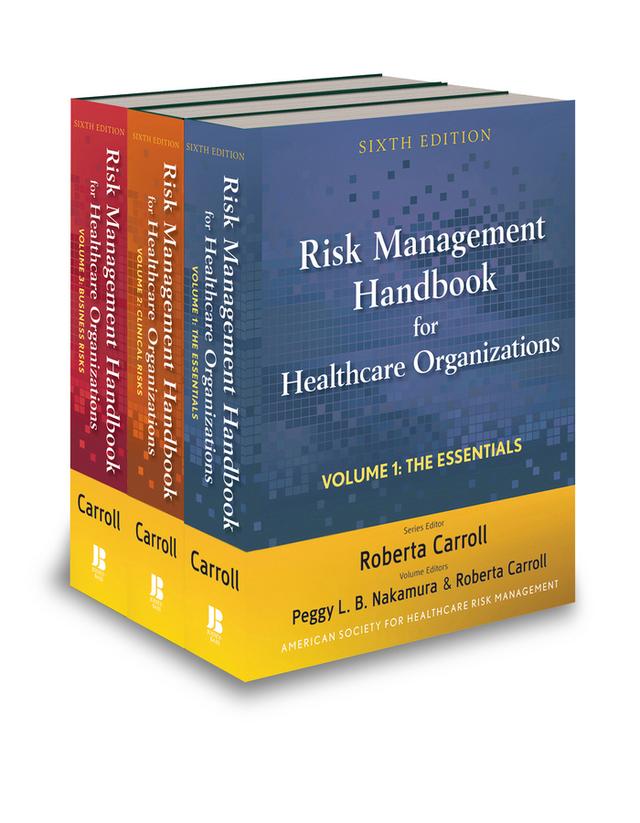 Risk Management Handbook for Health Care Organizations, 3 Volume Set by Glenn T. Troyer, Peggy L. B. Nakamura, Roberta Carroll, Sylvia M. Brown